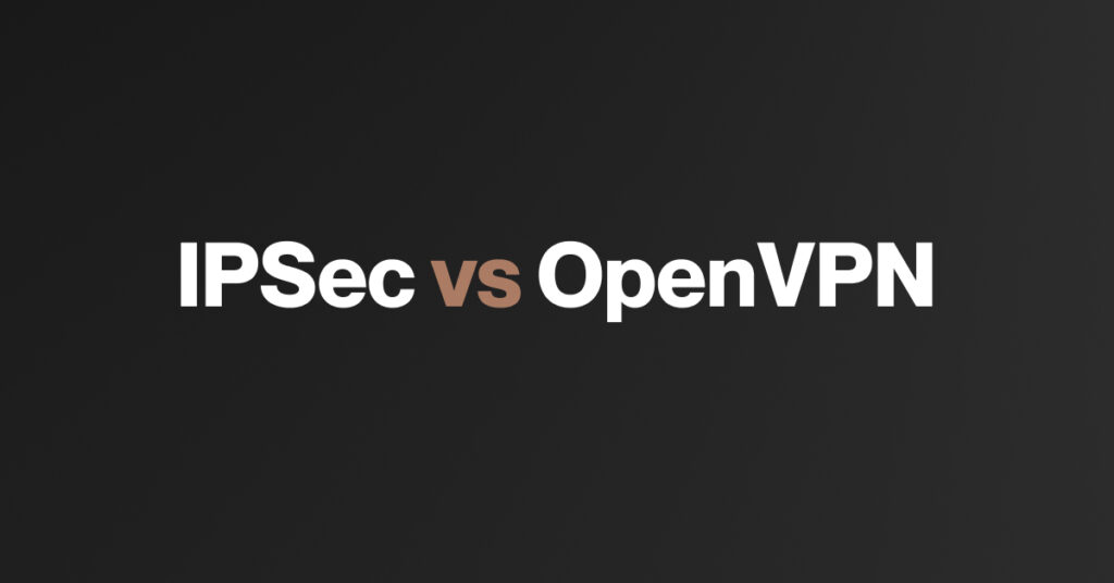 مقایسه پروتکل‌های خرید فیلترشکن OpenVPN و IPSec